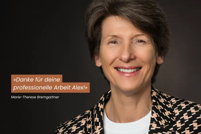 «Danke für deine professionelle Arbeit. Gerne werde ich dich weiterempfehlen Alex!» Marie-Therese Bremgartner